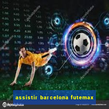 assistir barcelona futemax